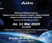 Joi, 11 mai, Dumitru Prunariu va răspunde întrebărilor lui Dan Negru, la Școala de Arte Timișoara