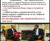 SUPER BANC! Obama si Basescu ajung în iad :))