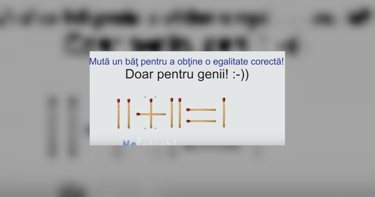 Cat de usor este! Muta un chibrit pentru a obtine un calcul corect - VIDEO